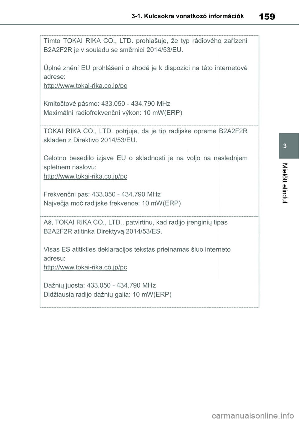 TOYOTA COROLLA 2020 Kezelési útmutató (in Hungarian) 159
3
3-1. Kulcsokra vonatkozó információk
Mielőtt elindul TOYOTA COROLLA 2020 Kezelési útmutató (in Hungarian) 159
3
3-1. Kulcsokra vonatkozó információk
Mielőtt elindul