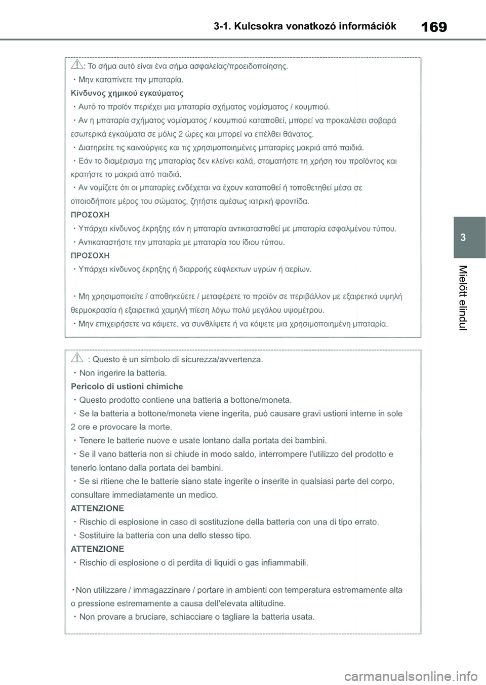 TOYOTA COROLLA 2020  Kezelési útmutató (in Hungarian) 169
3
3-1. Kulcsokra vonatkozó információk
Mielőtt elindul 