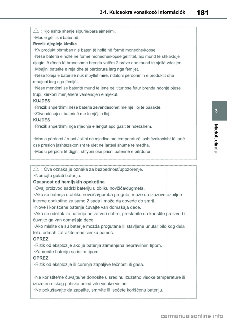 TOYOTA COROLLA 2020  Kezelési útmutató (in Hungarian) 181
3
3-1. Kulcsokra vonatkozó információk
Mielőtt elindul 