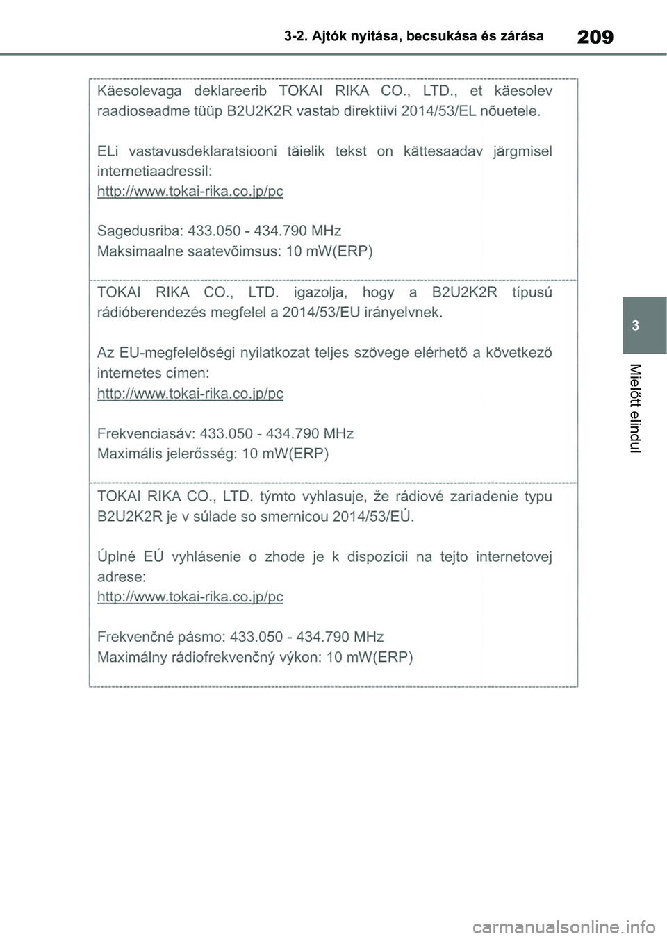 TOYOTA COROLLA 2020  Kezelési útmutató (in Hungarian) 209
3
3-2. Ajtók nyitása, becsukása és zárása
Mielőtt elindul 