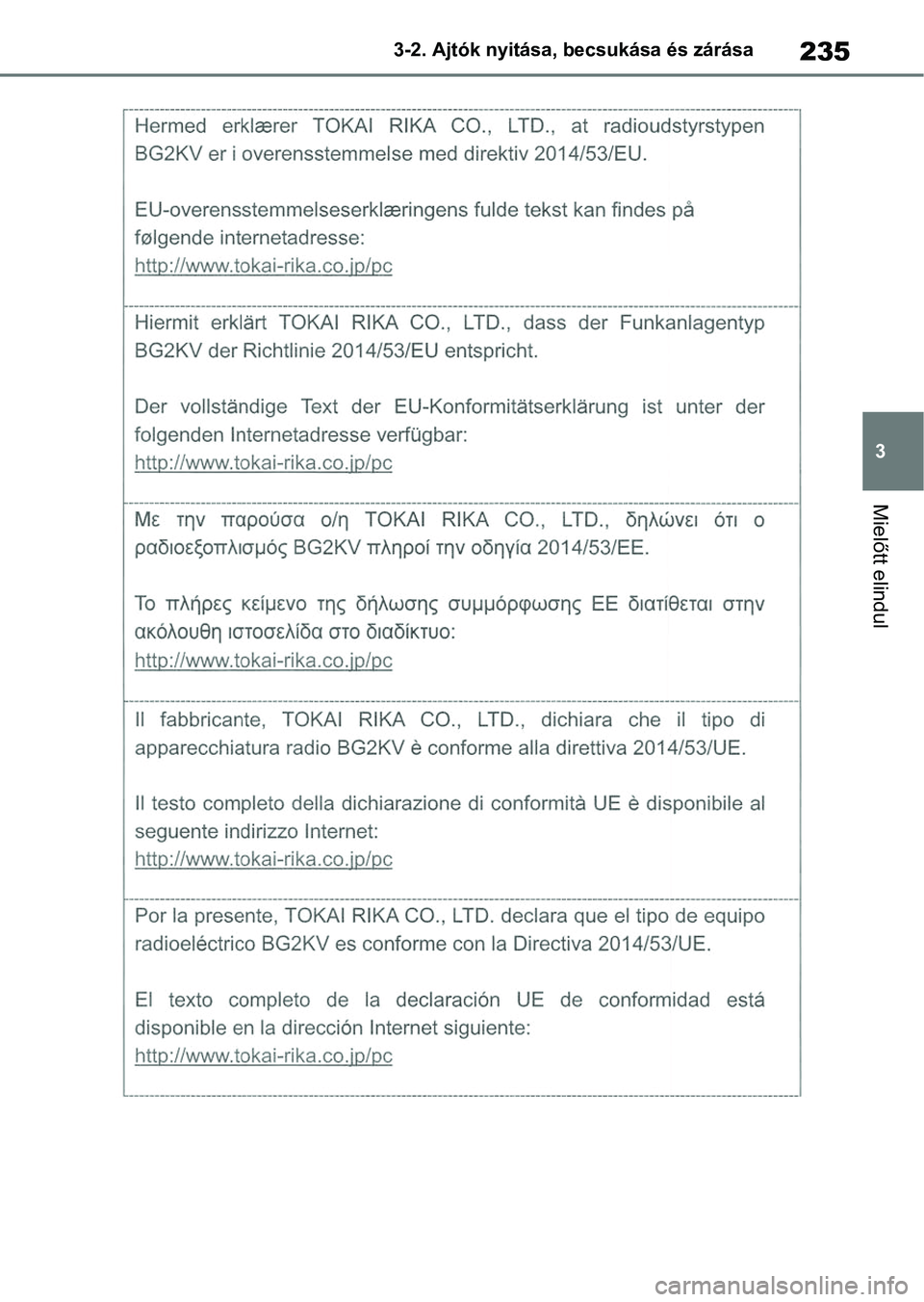TOYOTA COROLLA 2020  Kezelési útmutató (in Hungarian) 235
3
3-2. Ajtók nyitása, becsukása és zárása
Mielőtt elindul 