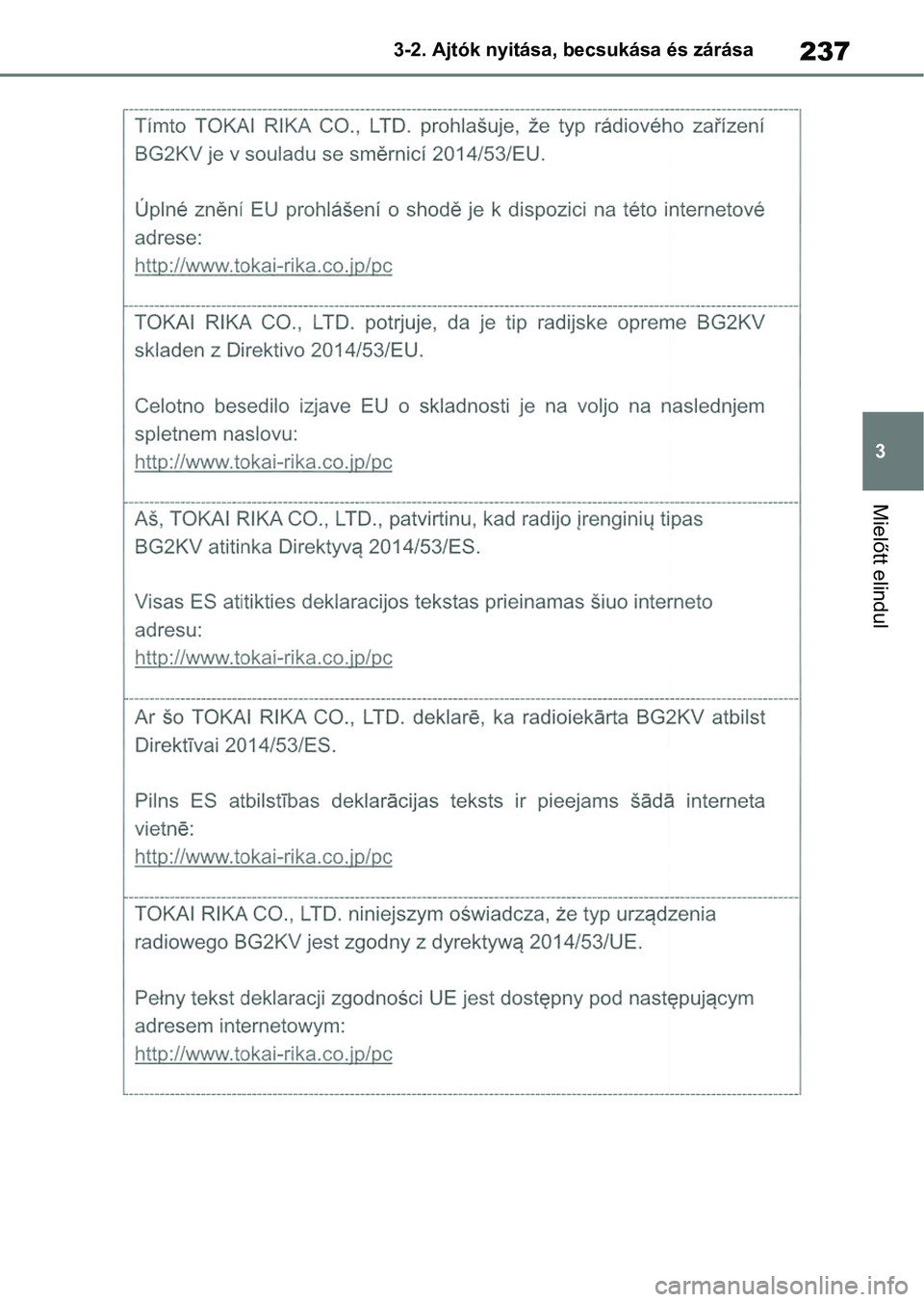 TOYOTA COROLLA 2020  Kezelési útmutató (in Hungarian) 237
3
3-2. Ajtók nyitása, becsukása és zárása
Mielőtt elindul 