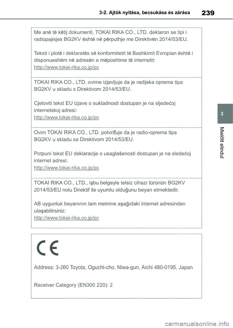 TOYOTA COROLLA 2020  Kezelési útmutató (in Hungarian) 239
3
3-2. Ajtók nyitása, becsukása és zárása
Mielőtt elindul 
