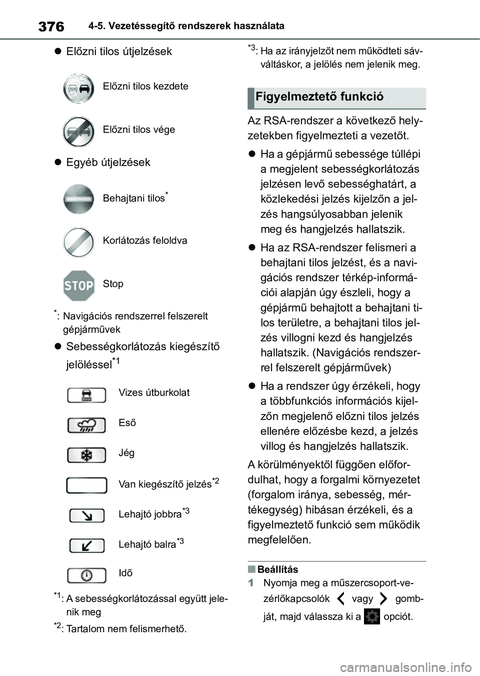 TOYOTA COROLLA 2020  Kezelési útmutató (in Hungarian) 3764-5. Vezetéssegítő rendszerek használata
Előzni tilos útjelzések
 Egyéb útjelzések
*: Navigációs rendsze rrel felszerelt 
gépjárművek
 Sebességkorlátozás kiegészítő 
j