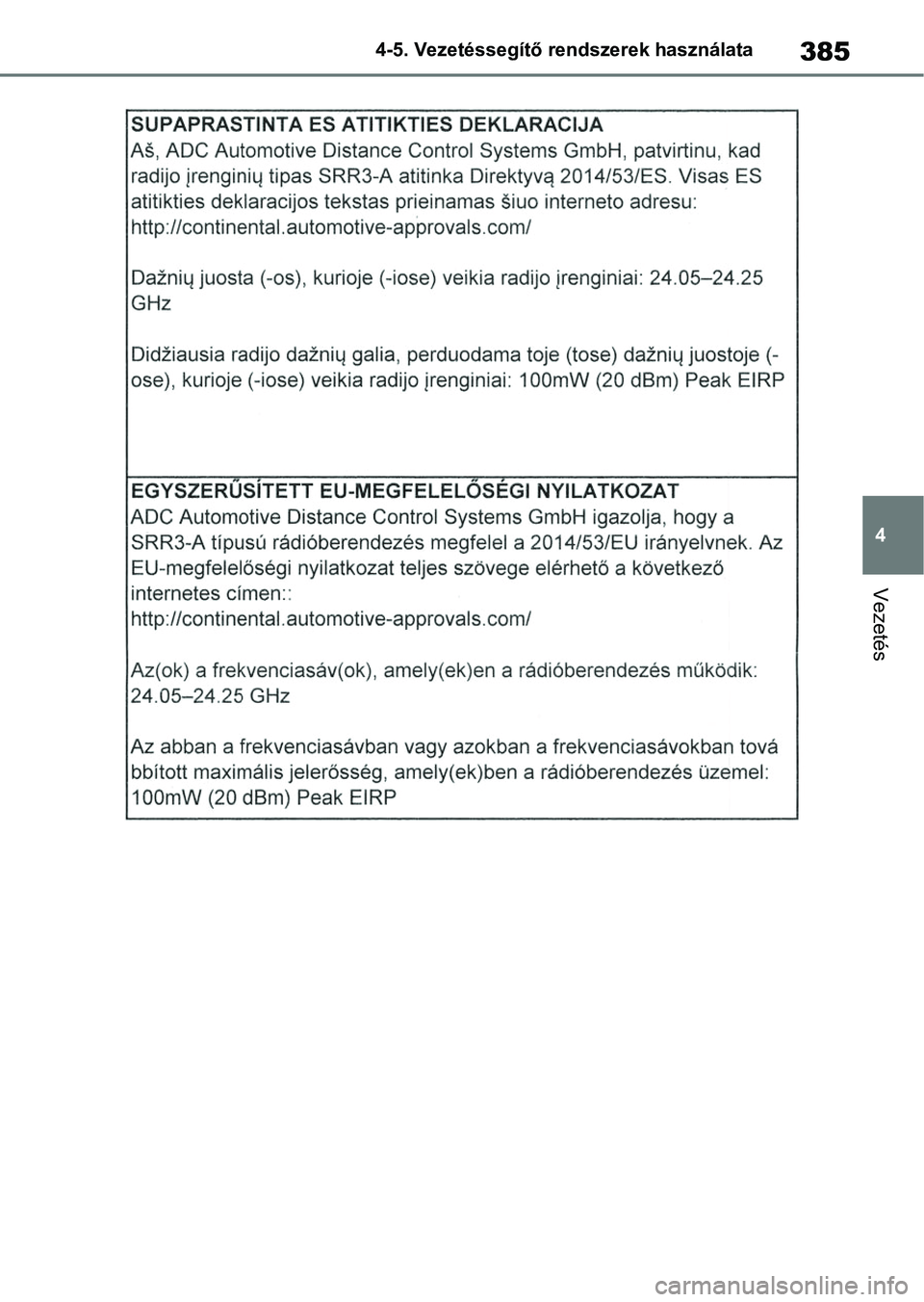 TOYOTA COROLLA 2020  Kezelési útmutató (in Hungarian) 385
4
4-5. Vezetéssegítő re
ndszerek használata
Vezetés 