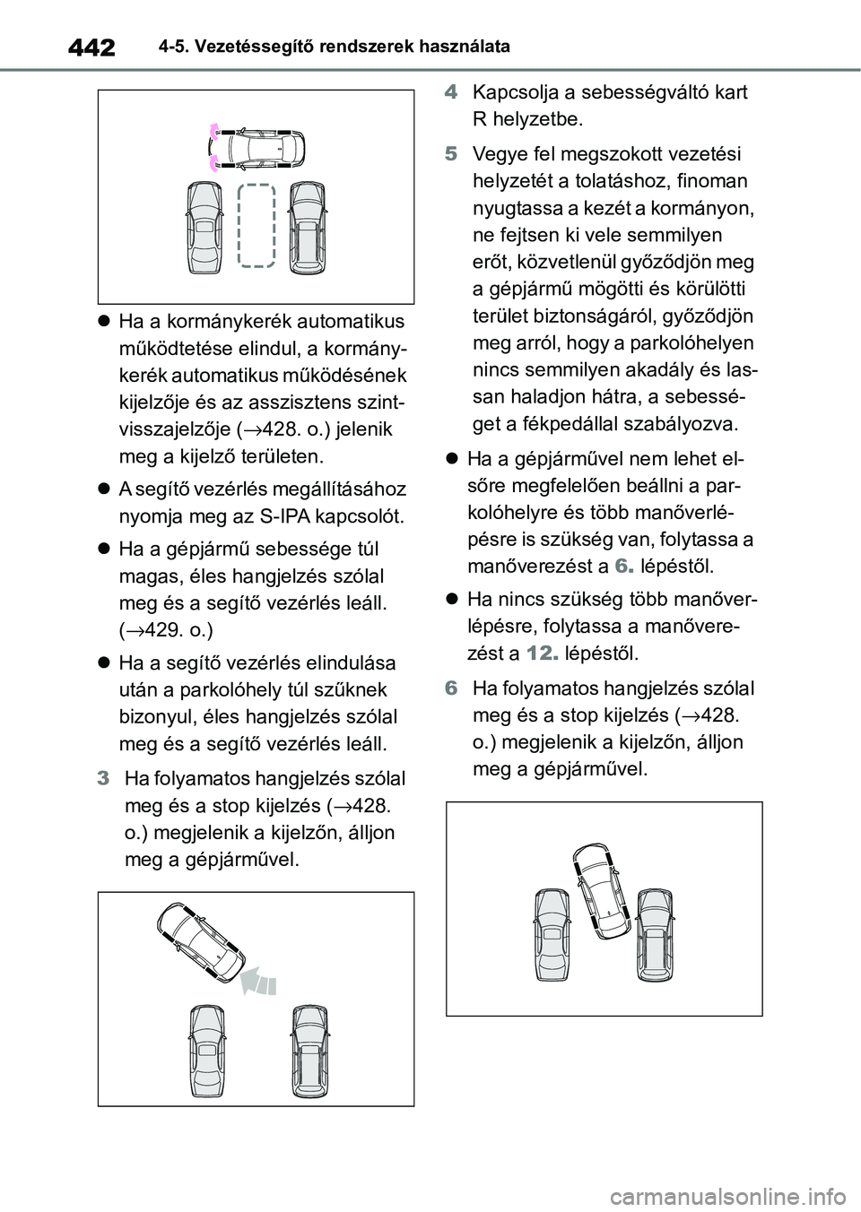 TOYOTA COROLLA 2020 Kezelési útmutató (in Hungarian) 4424-5. Vezetéssegítő rendszerek használata
Ha a kormánykerék automatikus
működtetése elindul, a kormány-
kerék automatikus működésének
kijelzője és az asszisztens szint-
vissza TOYOTA COROLLA 2020 Kezelési útmutató (in Hungarian) 4424-5. Vezetéssegítő rendszerek használata
Ha a kormánykerék automatikus
működtetése elindul, a kormány-
kerék automatikus működésének
kijelzője és az asszisztens szint-
vissza