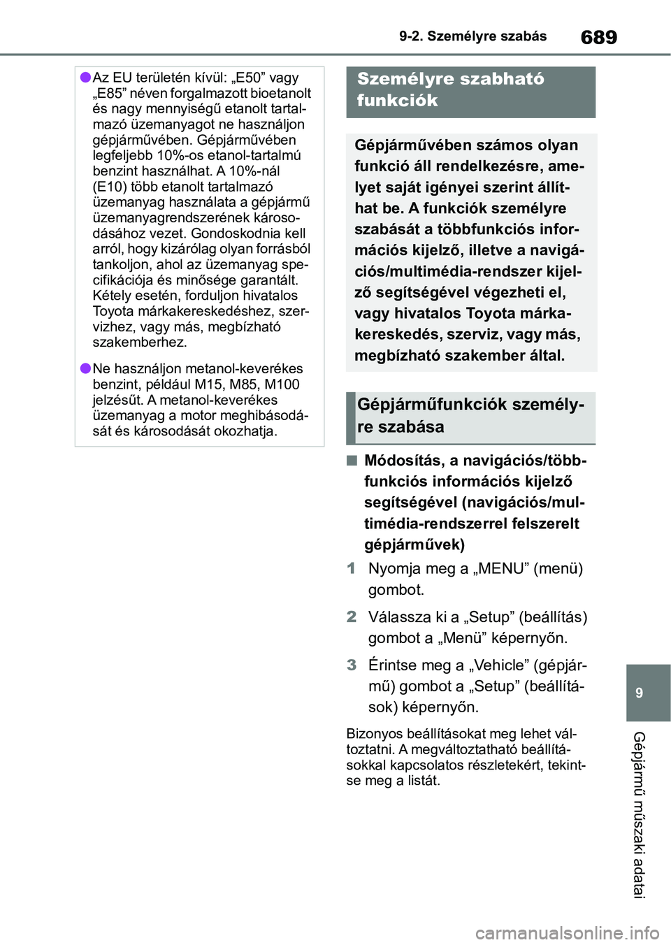 TOYOTA COROLLA 2020 Kezelési útmutató (in Hungarian) 689
9
9-2. Személyre szabás
Gépjármű műszaki adatai
9-2.Személyre szabás
nMódosítás, a navigációs/több-
funkciós információs kijelző
segítségével (navigációs/mul-
timédia-rend TOYOTA COROLLA 2020 Kezelési útmutató (in Hungarian) 689
9
9-2. Személyre szabás
Gépjármű műszaki adatai
9-2.Személyre szabás
nMódosítás, a navigációs/több-
funkciós információs kijelző
segítségével (navigációs/mul-
timédia-rend