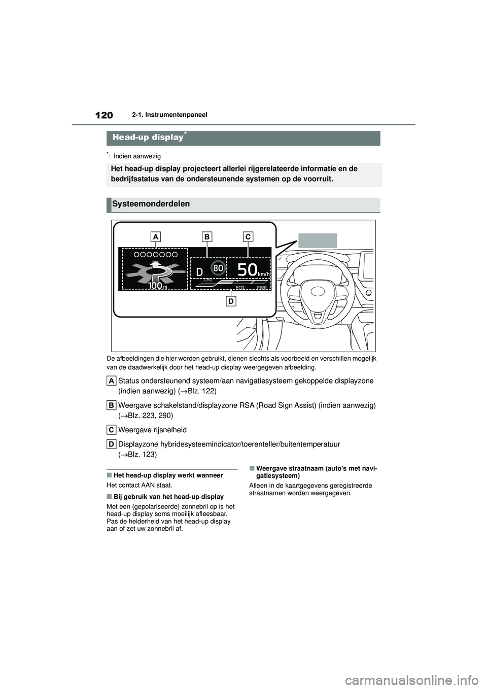 TOYOTA COROLLA 2020 Instructieboekje (in Dutch) 1202-1. Instrumentenpaneel
COROLLA HV_TMMT_EE
*: Indien aanwezig
De afbeeldingen die hier worden gebruikt, dienen slechts als voorbeeld en verschillen mogelijk
van de daadwerkelijk door het head-up TOYOTA COROLLA 2020 Instructieboekje (in Dutch) 1202-1. Instrumentenpaneel
COROLLA HV_TMMT_EE
*: Indien aanwezig
De afbeeldingen die hier worden gebruikt, dienen slechts als voorbeeld en verschillen mogelijk
van de daadwerkelijk door het head-up