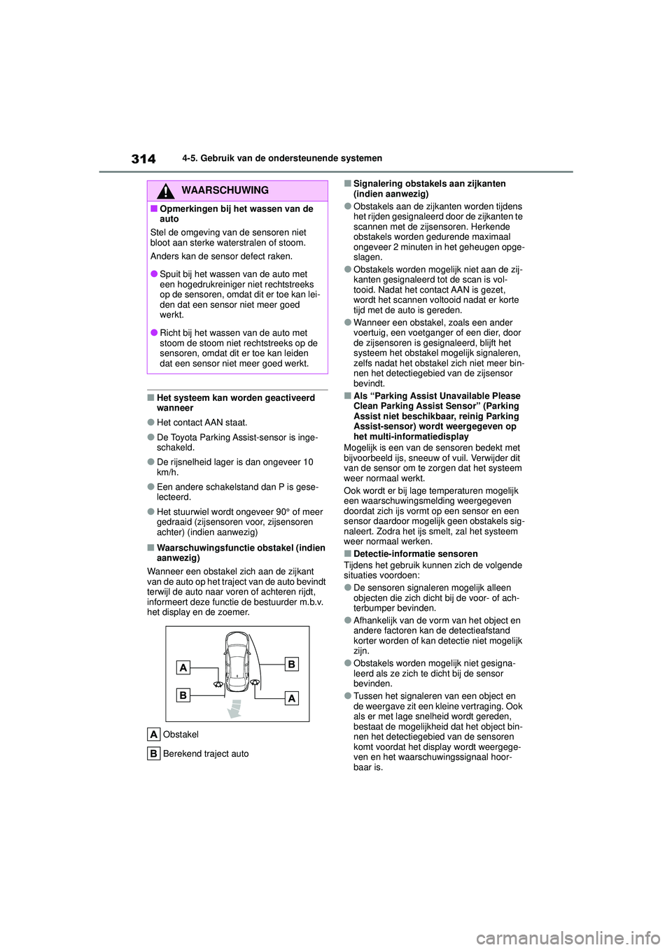 TOYOTA COROLLA 2020 Instructieboekje (in Dutch) 3144-5. Gebruik van de ondersteunende systemen
COROLLA HV_TMMT_EE
■Het systeem kan worden geactiveerd
wanneer
●Het contact AAN staat.
●De Toyota Parking Assist-sensor is inge-
schakeld.
●De r TOYOTA COROLLA 2020 Instructieboekje (in Dutch) 3144-5. Gebruik van de ondersteunende systemen
COROLLA HV_TMMT_EE
■Het systeem kan worden geactiveerd
wanneer
●Het contact AAN staat.
●De Toyota Parking Assist-sensor is inge-
schakeld.
●De r