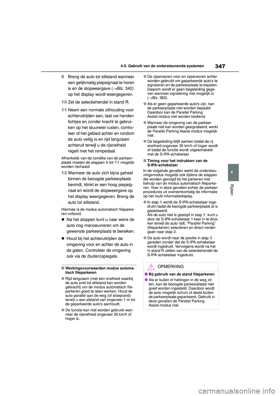 TOYOTA COROLLA 2020 Instructieboekje (in Dutch) 347
4
4-5. Gebruik van de ondersteunende systemen
Rijden
COROLLA HV_TMMT_EE
9
Breng de auto tot stilstand wanneer
een gelijkmatig piepsignaal te horen
is en de stopweergave ( Blz. 342)
op het di TOYOTA COROLLA 2020 Instructieboekje (in Dutch) 347
4
4-5. Gebruik van de ondersteunende systemen
Rijden
COROLLA HV_TMMT_EE
9
Breng de auto tot stilstand wanneer
een gelijkmatig piepsignaal te horen
is en de stopweergave ( Blz. 342)
op het di