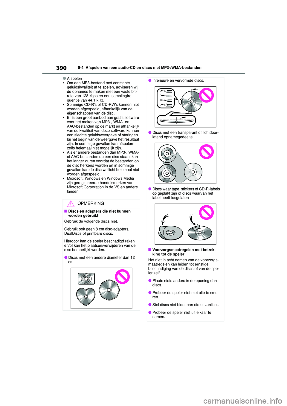 TOYOTA COROLLA 2020 Instructieboekje (in Dutch) 3905-4. Afspelen van een audio-CD en discs met MP3-/WMA-bestanden
COROLLA HV_TMMT_EE
●Afspelen
• Om een MP3-bestand met constante geluidskwaliteit af te spelen, adviseren wij
de opnames te maken TOYOTA COROLLA 2020 Instructieboekje (in Dutch) 3905-4. Afspelen van een audio-CD en discs met MP3-/WMA-bestanden
COROLLA HV_TMMT_EE
●Afspelen
• Om een MP3-bestand met constante geluidskwaliteit af te spelen, adviseren wij
de opnames te maken