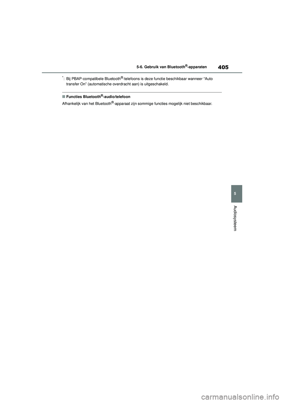 TOYOTA COROLLA 2020 Instructieboekje (in Dutch) 405
5
5-6. Gebruik van Bluetooth
®-apparaten
Audiosysteem
COROLLA HV_TMMT_EE
*: Bij PBAP-compatibele Bluetooth®-telefoons is deze functie beschikbaar wanneer “Auto
transfer On” (automatische ov TOYOTA COROLLA 2020 Instructieboekje (in Dutch) 405
5
5-6. Gebruik van Bluetooth
®-apparaten
Audiosysteem
COROLLA HV_TMMT_EE
*: Bij PBAP-compatibele Bluetooth®-telefoons is deze functie beschikbaar wanneer “Auto
transfer On” (automatische ov