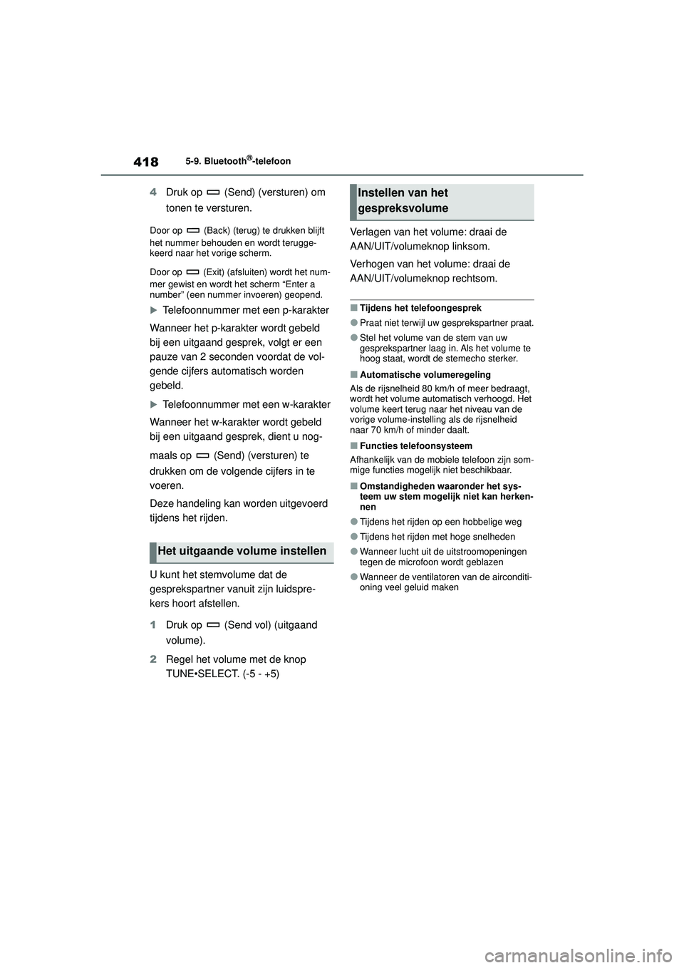 TOYOTA COROLLA 2020  Instructieboekje (in Dutch) 4185-9. Bluetooth®-telefoon
COROLLA HV_TMMT_EE
4 Druk op   (Send) (versturen) om 
tonen te versturen.
Door op   (Back) (terug) te drukken blijft 
het nummer behouden en wordt terugge-
keerd naar het 