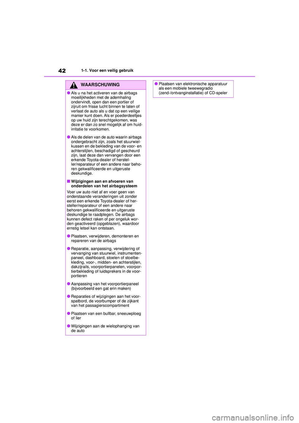 TOYOTA COROLLA 2020 Instructieboekje (in Dutch) 421-1. Voor een veilig gebruik
COROLLA HV_TMMT_EE
WAARSCHUWING
●Als u na het activeren van de airbags
moeilijkheden met de ademhaling
ondervindt, open dan een portier of
zijruit om frisse lucht b TOYOTA COROLLA 2020 Instructieboekje (in Dutch) 421-1. Voor een veilig gebruik
COROLLA HV_TMMT_EE
WAARSCHUWING
●Als u na het activeren van de airbags
moeilijkheden met de ademhaling
ondervindt, open dan een portier of
zijruit om frisse lucht b