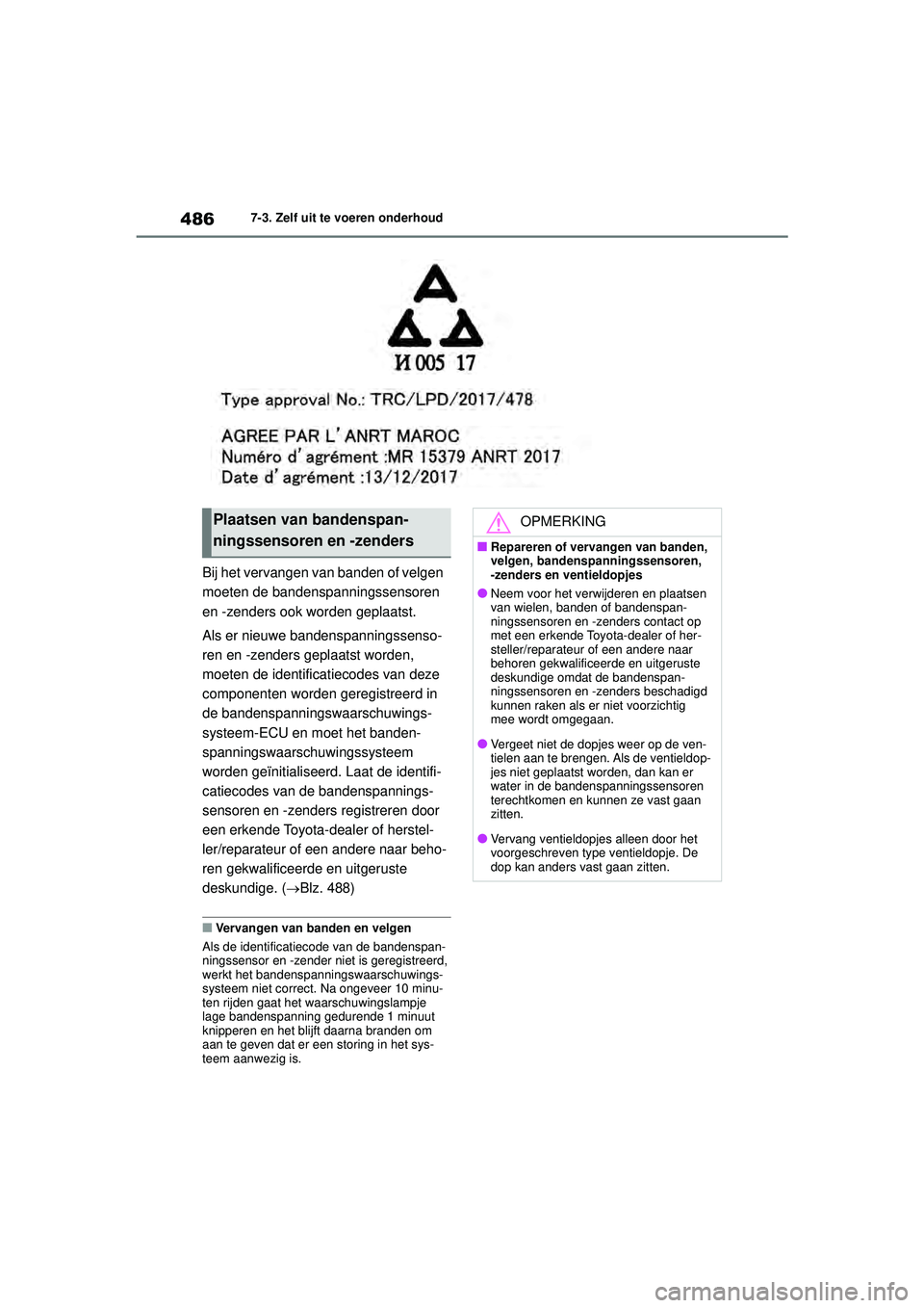 TOYOTA COROLLA 2020 Instructieboekje (in Dutch) 4867-3. Zelf uit te voeren onderhoud
COROLLA HV_TMMT_EE
Bij het vervangen van banden of velgen
moeten de bandenspanningssensoren
en -zenders ook worden geplaatst.
Als er nieuwe bandenspanningssenso- TOYOTA COROLLA 2020 Instructieboekje (in Dutch) 4867-3. Zelf uit te voeren onderhoud
COROLLA HV_TMMT_EE
Bij het vervangen van banden of velgen
moeten de bandenspanningssensoren
en -zenders ook worden geplaatst.
Als er nieuwe bandenspanningssenso-