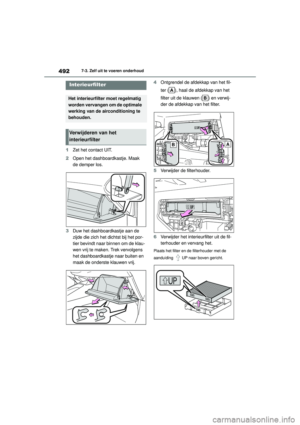 TOYOTA COROLLA 2020 Instructieboekje (in Dutch) 4927-3. Zelf uit te voeren onderhoud
COROLLA HV_TMMT_EE
1 Zet het contact UIT.
2 Open het dashboardkastje. Maak
de demper los.
3 Duw het dashboardkastje aan de
zijde die zich het dichtst bij het por TOYOTA COROLLA 2020 Instructieboekje (in Dutch) 4927-3. Zelf uit te voeren onderhoud
COROLLA HV_TMMT_EE
1 Zet het contact UIT.
2 Open het dashboardkastje. Maak
de demper los.
3 Duw het dashboardkastje aan de
zijde die zich het dichtst bij het por