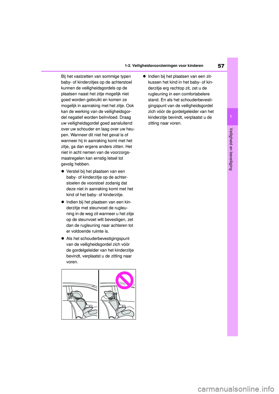 TOYOTA COROLLA 2020 Instructieboekje (in Dutch) 57
1
1-2. Veiligheidsvoorzieningen voor kinderen
Veiligheid en beveiliging
COROLLA HV_TMMT_EE
Bij het vastzetten van sommige typen
baby- of kinderzitjes op de achterstoel
kunnen de veiligheidsgordel TOYOTA COROLLA 2020 Instructieboekje (in Dutch) 57
1
1-2. Veiligheidsvoorzieningen voor kinderen
Veiligheid en beveiliging
COROLLA HV_TMMT_EE
Bij het vastzetten van sommige typen
baby- of kinderzitjes op de achterstoel
kunnen de veiligheidsgordel