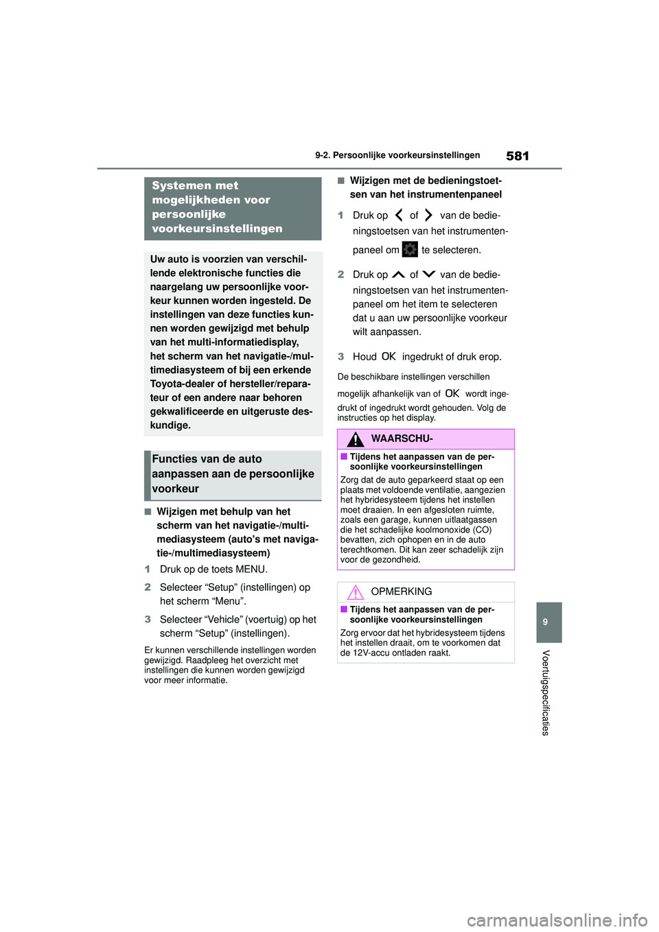 TOYOTA COROLLA 2020 Instructieboekje (in Dutch) 581
9
9-2. Persoonlijke voorkeursinstellingen
Voertuigspecificaties
COROLLA HV_TMMT_EE
9-2.Persoonlijke voorkeursinstellingen
■Wijzigen met behulp van het
scherm van het navigatie-/multi-
mediasyst TOYOTA COROLLA 2020 Instructieboekje (in Dutch) 581
9
9-2. Persoonlijke voorkeursinstellingen
Voertuigspecificaties
COROLLA HV_TMMT_EE
9-2.Persoonlijke voorkeursinstellingen
■Wijzigen met behulp van het
scherm van het navigatie-/multi-
mediasyst