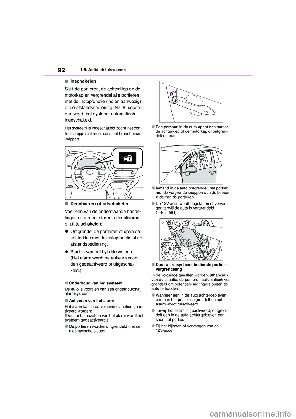 TOYOTA COROLLA 2020 Instructieboekje (in Dutch) 921-5. Antidiefstalsysteem
COROLLA HV_TMMT_EE
■Inschakelen
Sluit de portieren, de achterklep en de
motorkap en vergrendel alle portieren
met de instapfunctie (indien aanwezig)
of de afstandsbedie TOYOTA COROLLA 2020 Instructieboekje (in Dutch) 921-5. Antidiefstalsysteem
COROLLA HV_TMMT_EE
■Inschakelen
Sluit de portieren, de achterklep en de
motorkap en vergrendel alle portieren
met de instapfunctie (indien aanwezig)
of de afstandsbedie
