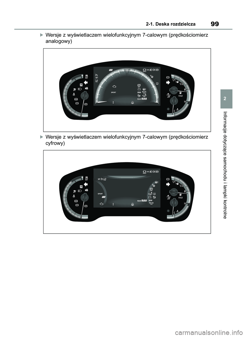 TOYOTA COROLLA 2020  Instrukcja obsługi (in Polish) óWersje z wyÊwietlaczem wielofunkcyjnym 7-calowym (pr´dkoÊciomierz
analogowy)
óWersje z wyÊwietlaczem wielofunkcyjnym 7-calowym (pr´dkoÊciomierz
cyfrowy)
Informacje dotyczàce samochodu i lamp