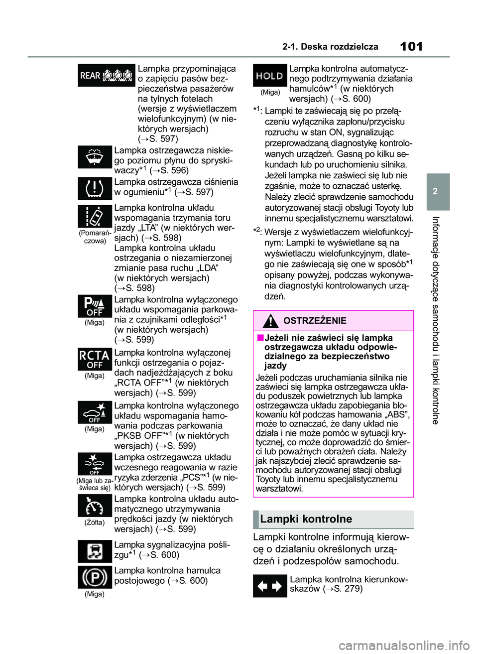 TOYOTA COROLLA 2020  Instrukcja obsługi (in Polish) Lampka przypominajàca
o zapi´ciu pasów bez-
pieczeƒstwa pasa˝erów
na tylnych fotelach 
(wersje z wyÊwietlaczem
wielofunkcyjnym) (w nie-
których wersjach) 
(
S. 597)
Lampka ostrzegawcza niskie