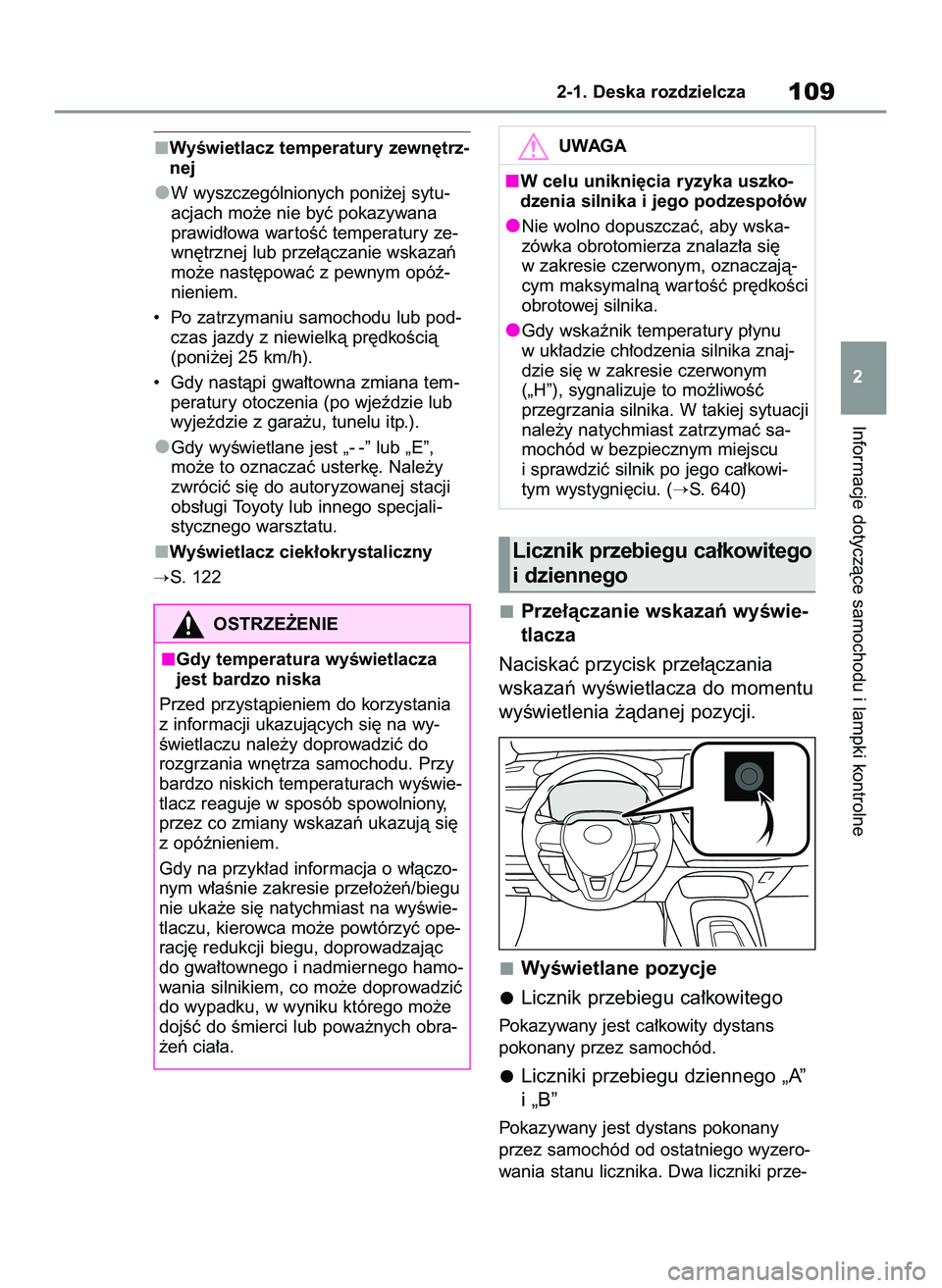 TOYOTA COROLLA 2020 Instrukcja obsługi (in Polish) WyÊwietlacz temperatury zewn´trz-
nej
W wyszczególnionych poni˝ej sytu-
acjach mo˝e nie byç pokazywana
prawid∏owa war toÊç temperatury ze-
wn´trznej lub prze∏àczanie wskazaƒ
mo˝e nast TOYOTA COROLLA 2020 Instrukcja obsługi (in Polish) WyÊwietlacz temperatury zewn´trz-
nej
W wyszczególnionych poni˝ej sytu-
acjach mo˝e nie byç pokazywana
prawid∏owa war toÊç temperatury ze-
wn´trznej lub prze∏àczanie wskazaƒ
mo˝e nast