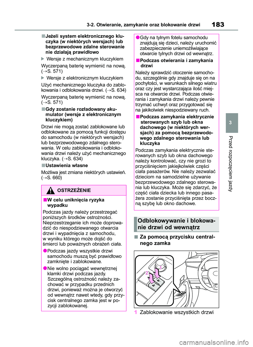 TOYOTA COROLLA 2020  Instrukcja obsługi (in Polish) Je˝eli system elektronicznego klu-
czyka (w niektórych wersjach) lub
bezprzewodowe zdalne sterowanie
nie dzia∏ajà prawid∏owo
óWersje z mechanicznym kluczykiem
Wyczerpanà bateri´ wymieniç na