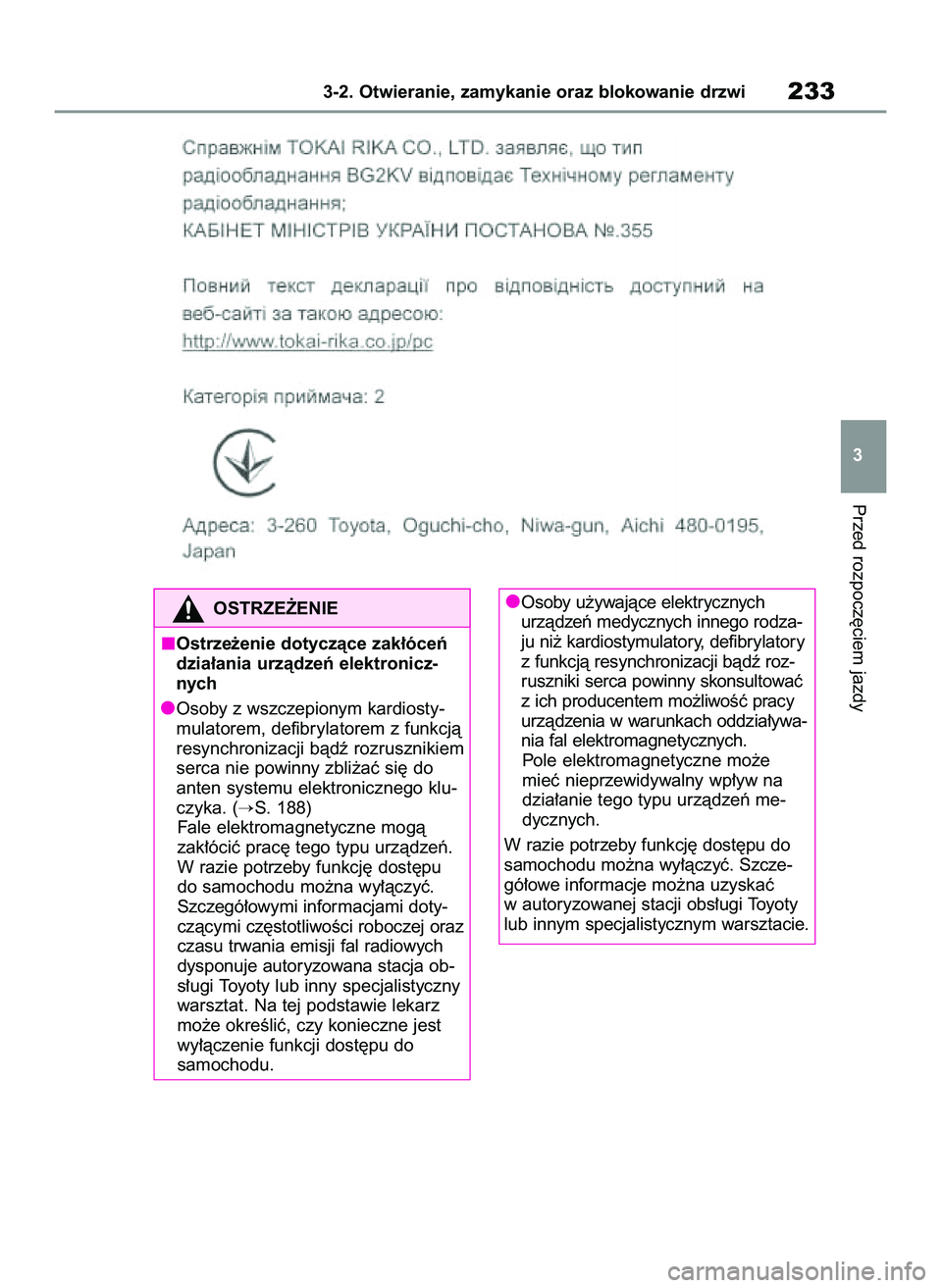 TOYOTA COROLLA 2020  Instrukcja obsługi (in Polish) Przed rozpocz´ciem jazdy
3-2. Otwieranie, zamykanie oraz blokowanie drzwi233
3
OSTRZE˚ENIE
Ostrze˝enie dotyczàce zak∏óceƒ
dzia∏ania urzàdzeƒ elektronicz-
nych
Osoby z wszczepionym kardiost