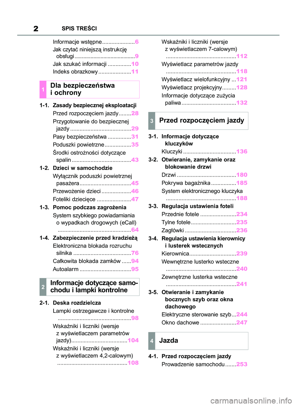 TOYOTA COROLLA 2021 Instrukcja obsługi (in Polish) Informacje wst´pne .....................6
Jak czytaç niniejszà instrukcj´
obs∏ugi..........................................9
Jak szukaç informacji ...............10
Indeks obrazkowy .......... TOYOTA COROLLA 2021 Instrukcja obsługi (in Polish) Informacje wst´pne .....................6
Jak czytaç niniejszà instrukcj´
obs∏ugi..........................................9
Jak szukaç informacji ...............10
Indeks obrazkowy ..........