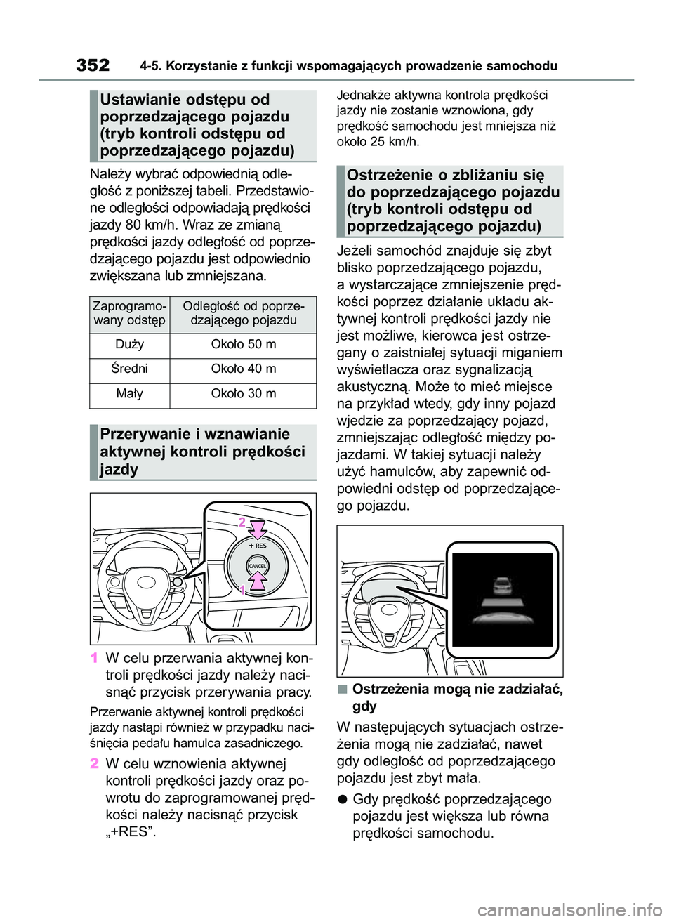 TOYOTA COROLLA 2020  Instrukcja obsługi (in Polish) 3524-5. Korzystanie z funkcji wspomagajàcych prowadzenie samochodu
Nale˝y wybraç odpowiednià odle-
g∏oÊç z poni˝szej tabeli. Przedstawio-
ne odleg∏oÊci odpowiadajà pr´dkoÊci
jazdy 80 km