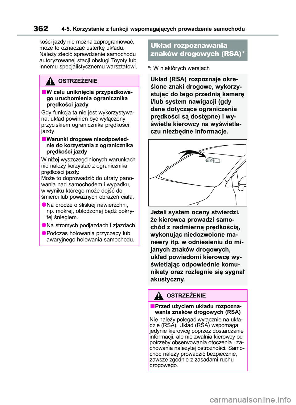 TOYOTA COROLLA 2020  Instrukcja obsługi (in Polish) koÊci jazdy nie mo˝na zaprogramowaç,
mo˝e to oznaczaç usterk´ uk∏adu. 
Nale˝y zleciç sprawdzenie samochodu 
autoryzowanej stacji obs∏ugi Toyoty lub
innemu specjalistycznemu warsztatowi.
*: