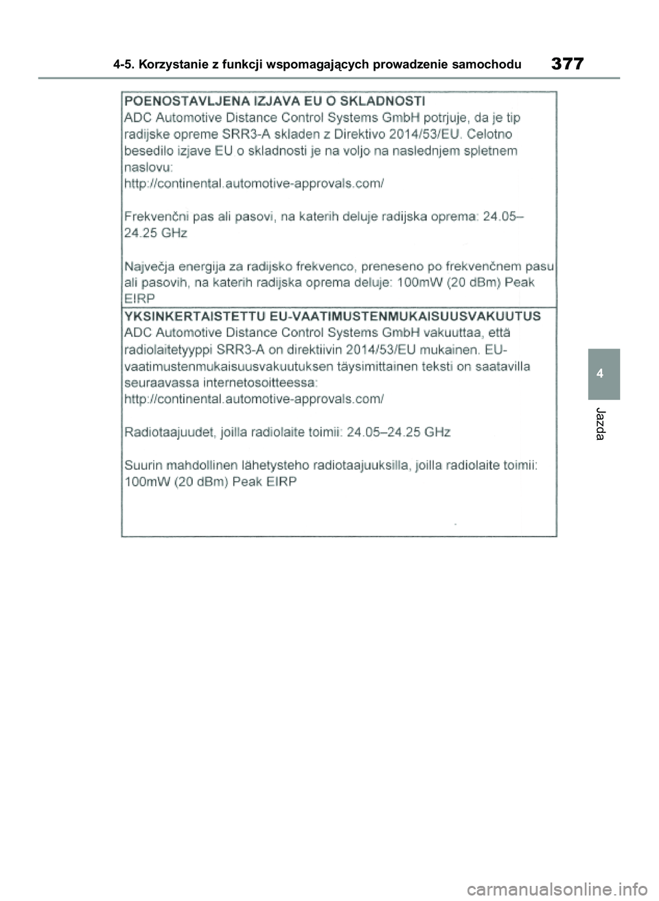 TOYOTA COROLLA 2020  Instrukcja obsługi (in Polish) Jazda
4-5. Korzystanie z funkcji wspomagajàcych prowadzenie samochodu377
4
4 Corolla TMMT OM12P10E  2/24/21  5:10 PM  Page 377 