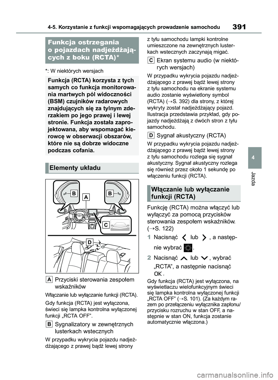TOYOTA COROLLA 2020  Instrukcja obsługi (in Polish) *: W niektórych wersjach
Przyciski sterowania zespo∏em
wskaêników
W∏àczanie lub wy∏àczanie funkcji (RCTA).
Gdy funkcja (RCTA) jest wy∏àczona,
Êwieci si´ lampka kontrolna wy∏àczonej
