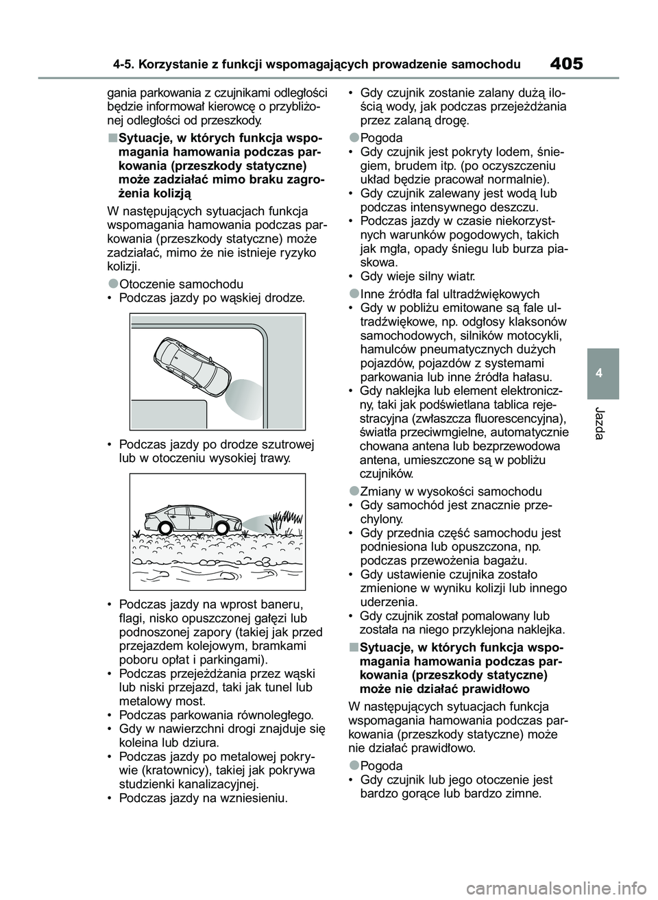 TOYOTA COROLLA 2020  Instrukcja obsługi (in Polish) gania parkowania z czujnikami odleg∏oÊci
b´dzie informowa∏ kierowc´ o przybli˝o-
nej odleg∏oÊci od przeszkody.
Sytuacje, w których funkcja wspo-
magania hamowania podczas par-
kowania (prz