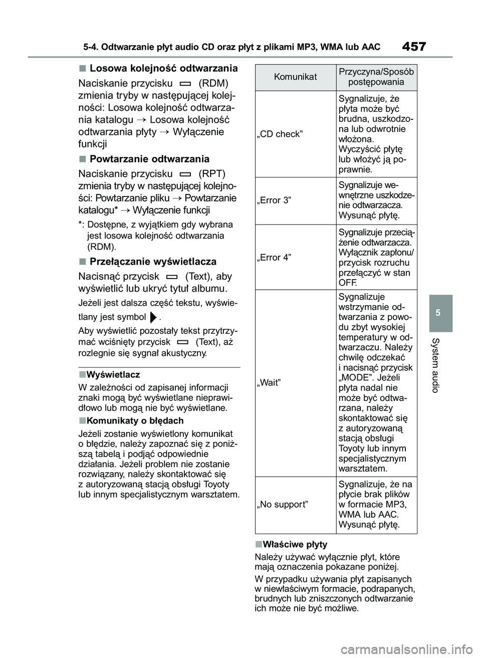 TOYOTA COROLLA 2020  Instrukcja obsługi (in Polish) Losowa kolejnoÊç odtwarzania
Naciskanie przycisku  (RDM)
zmienia tryby w nast´pujàcej kolej-
noÊci: Losowa kolejnoÊç odtwarza-
nia katalogu 
Losowa kolejnoÊç
odtwarzania p∏yty 
Wy∏àcze