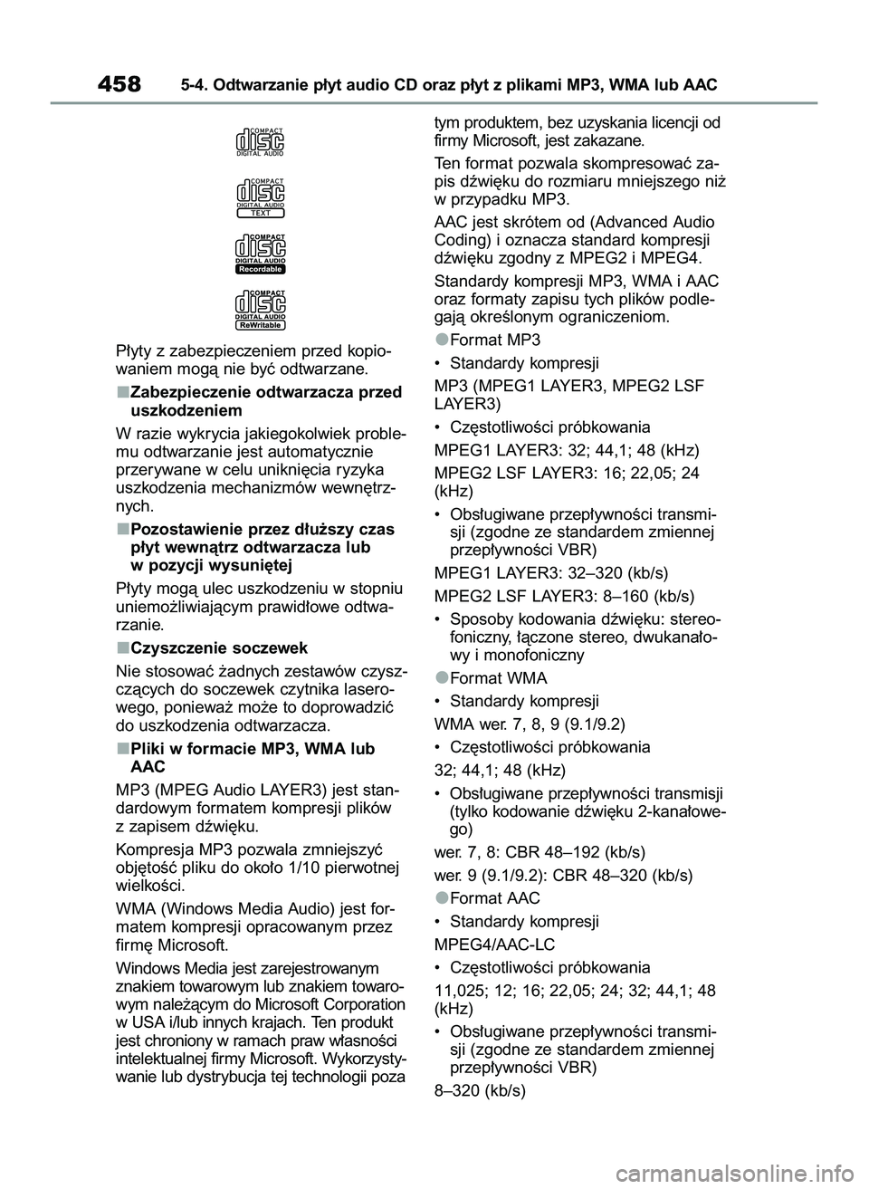 TOYOTA COROLLA 2020 Instrukcja obsługi (in Polish) P∏yty z zabezpieczeniem przed kopio-
waniem mogà nie byç odtwarzane.
Zabezpieczenie odtwarzacza przed
uszkodzeniem
W razie wykrycia jakiegokolwiek proble-
mu odtwarzanie jest automatycznie
przeryw TOYOTA COROLLA 2020 Instrukcja obsługi (in Polish) P∏yty z zabezpieczeniem przed kopio-
waniem mogà nie byç odtwarzane.
Zabezpieczenie odtwarzacza przed
uszkodzeniem
W razie wykrycia jakiegokolwiek proble-
mu odtwarzanie jest automatycznie
przeryw