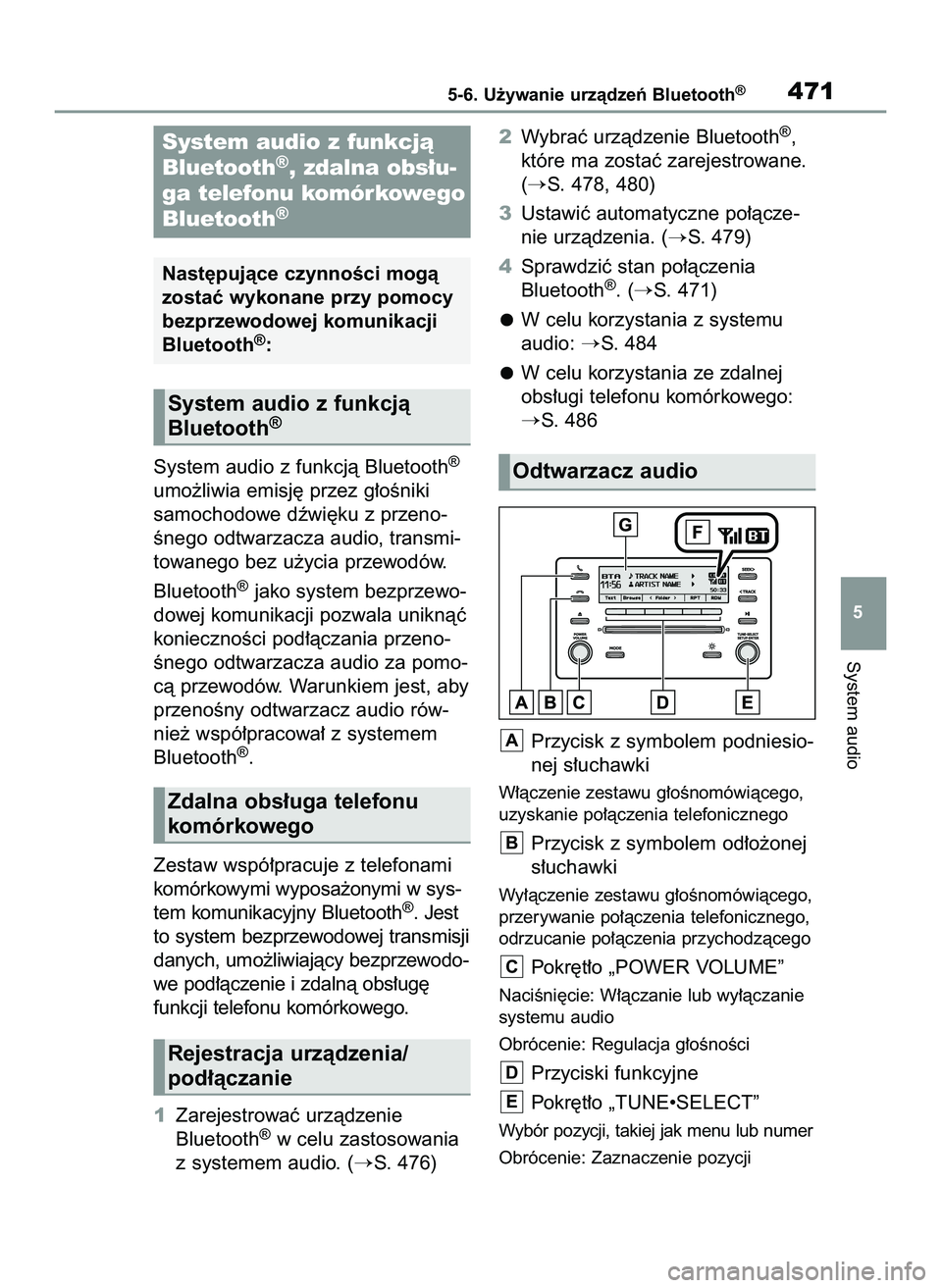 TOYOTA COROLLA 2020  Instrukcja obsługi (in Polish) System audio z funkcjà Bluetooth®
umo˝liwia emisj´ przez g∏oÊniki 
samochodowe dêwi´ku z przeno-
Ênego odtwarzacza audio, transmi-
towanego bez u˝ycia przewodów.
Bluetooth
®jako system be
