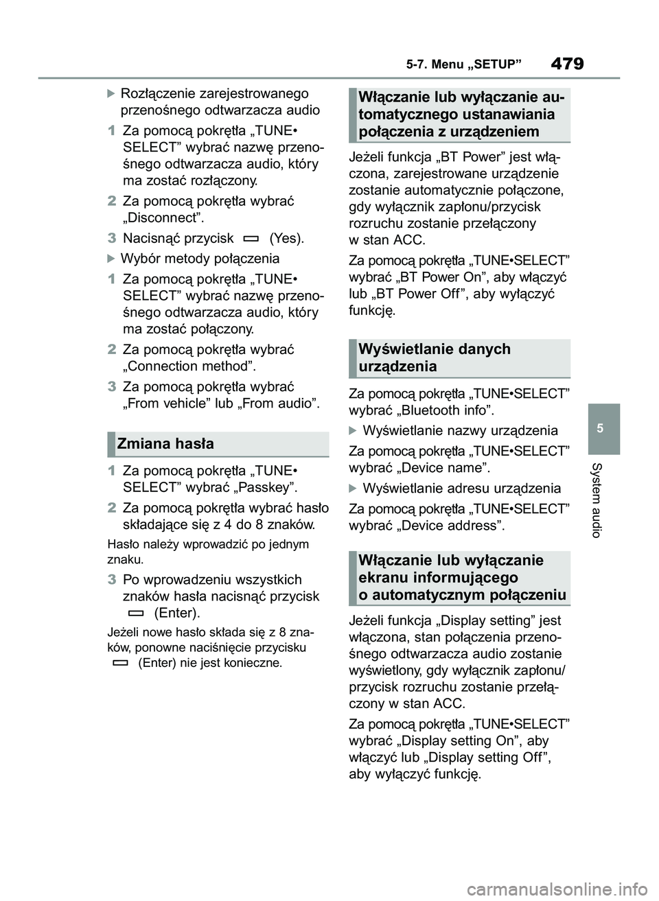 TOYOTA COROLLA 2020  Instrukcja obsługi (in Polish) óRoz∏àczenie zarejestrowanego
przenoÊnego odtwarzacza audio
1Za pomocà pokr´t∏a „TUNE•
SELECT” wybraç nazw´ przeno-
Ênego odtwarzacza audio, który
ma zostaç roz∏àczony.
2Za pomo