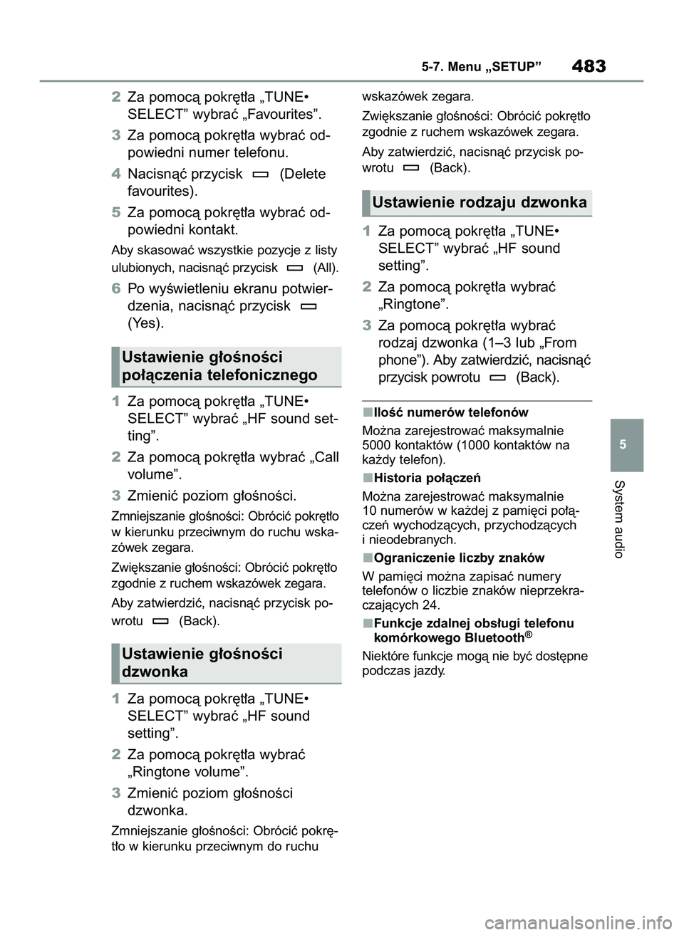 TOYOTA COROLLA 2020  Instrukcja obsługi (in Polish) 2Za pomocà pokr´t∏a „TUNE•
SELECT” wybraç „Favourites”.
3Za pomocà pokr´t∏a wybraç od-
powiedni numer telefonu.
4Nacisnàç przycisk  (Delete
favourites).
5Za pomocà pokr´t∏a w