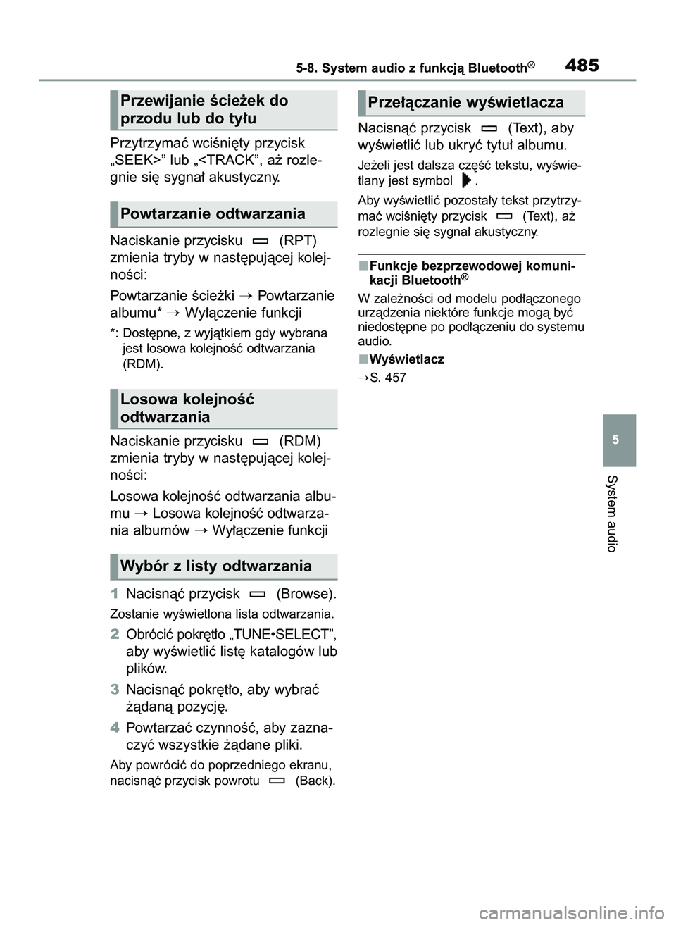 TOYOTA COROLLA 2020  Instrukcja obsługi (in Polish) Przytrzymaç wciÊni´ty przycisk
„SEEK>” lub „<TRACK”, a˝ rozle-
gnie si´ sygna∏ akustyczny.
Naciskanie przycisku  (RPT)
zmienia tryby w nast´pujàcej kolej-
noÊci:
Powtarzanie Êcie˝k
