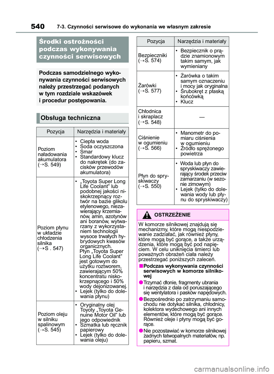TOYOTA COROLLA 2020  Instrukcja obsługi (in Polish) 5407-3. CzynnoÊci serwisowe do wykonania we w∏asnym zakresie
Ârodki ostro˝noÊci 
podczas wykonywania
czynnoÊci serwisowych
Podczas samodzielnego wyko-
nywania czynnoÊci serwisowych
nale˝y prz