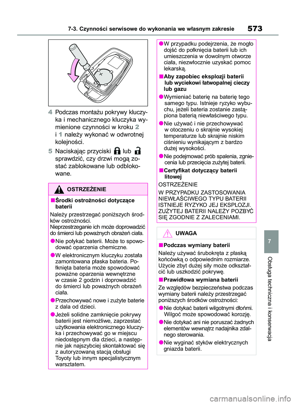 TOYOTA COROLLA 2020  Instrukcja obsługi (in Polish) 4Podczas monta˝u pokrywy kluczy-
ka i mechanicznego kluczyka wy-
mienione czynnoÊci w kroku 2
i1nale˝y wykonaç w odwrotnej
kolejnoÊci.
5Naciskajàc przyciski  lub 
sprawdziç, czy drzwi mogà zo-