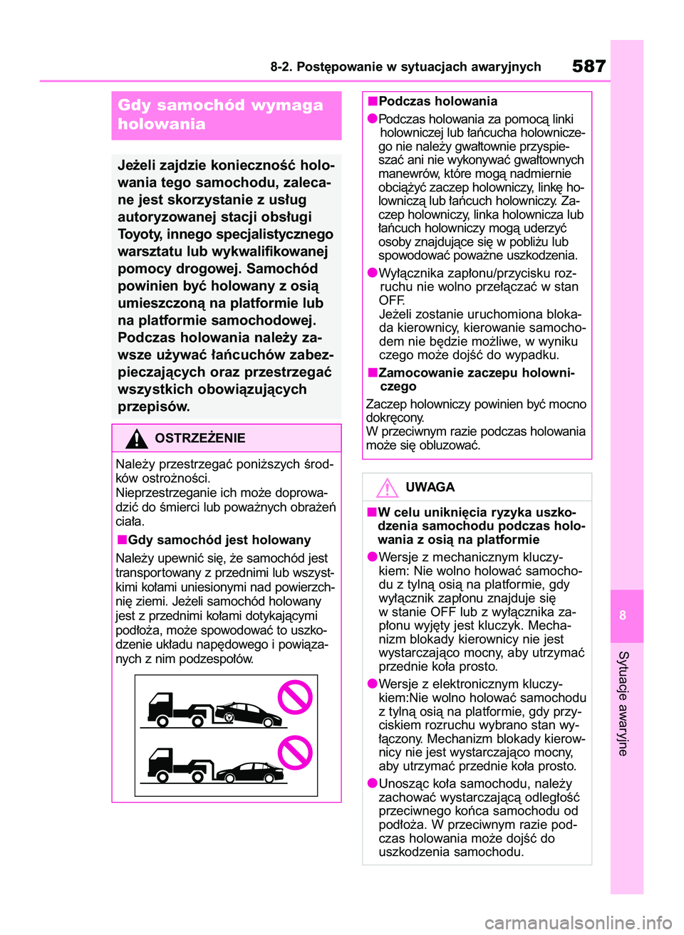 TOYOTA COROLLA 2020 Instrukcja obsługi (in Polish) Sytuacje awaryjne
8-2. Post´powanie w sytuacjach awaryjnych587
8
Gdy samochód wymaga
holowania
Je˝eli zajdzie koniecznoÊç holo-
wania tego samochodu, zaleca-
ne jest skorzystanie z us∏ug
autor TOYOTA COROLLA 2020 Instrukcja obsługi (in Polish) Sytuacje awaryjne
8-2. Post´powanie w sytuacjach awaryjnych587
8
Gdy samochód wymaga
holowania
Je˝eli zajdzie koniecznoÊç holo-
wania tego samochodu, zaleca-
ne jest skorzystanie z us∏ug
autor