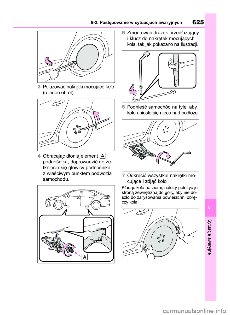 TOYOTA COROLLA 2020  Instrukcja obsługi (in Polish) 3Poluzowaç nakr´tki mocujàce ko∏o
(o jeden obrót).
4Obracajàc d∏onià element 
podnoÊnika, doprowadziç do ze-
tkni´cia si´ g∏owicy podnoÊnika
z w∏aÊciwym punktem podwozia
samochodu.