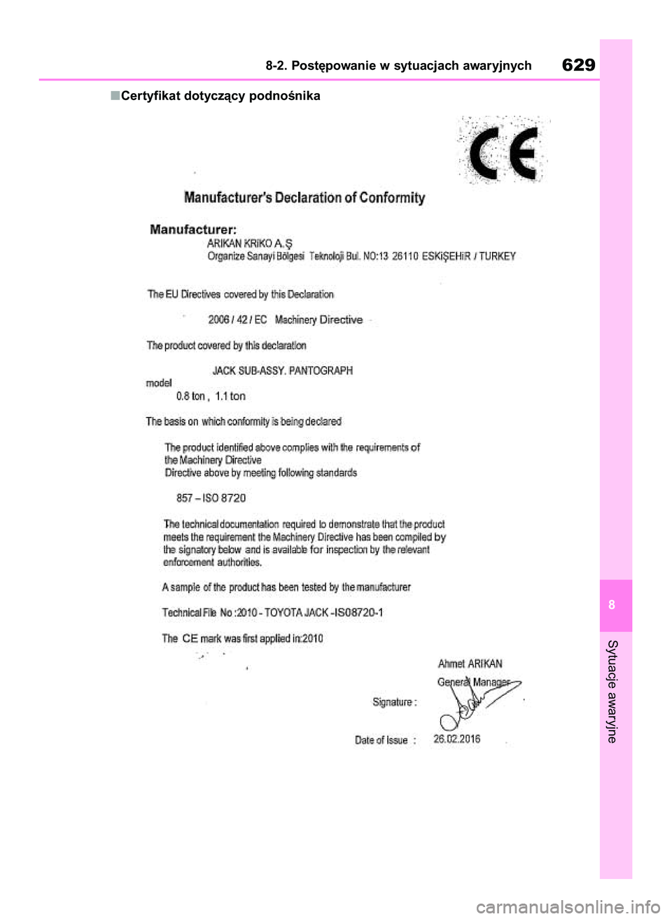 TOYOTA COROLLA 2020  Instrukcja obsługi (in Polish) Certyfikat dotyczàcy podnoÊnika
Sytuacje awaryjne
8-2. Post´powanie w sytuacjach awaryjnych629
8
4 Corolla TMMT OM12P10E  2/24/21  5:12 PM  Page 629 