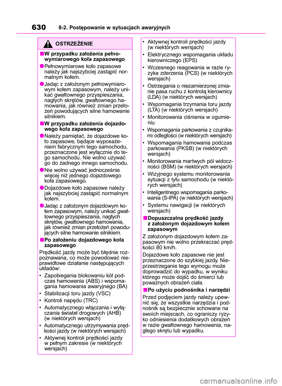 TOYOTA COROLLA 2020  Instrukcja obsługi (in Polish) 6308-2. Post´powanie w sytuacjach awaryjnych
OSTRZE˚ENIE
W przypadku za∏o˝enia pe∏no-
wymiarowego ko∏a zapasowego
Pe∏nowymiarowe ko∏o zapasowe 
nale˝y jak najszybciej zastàpiç nor-
mal