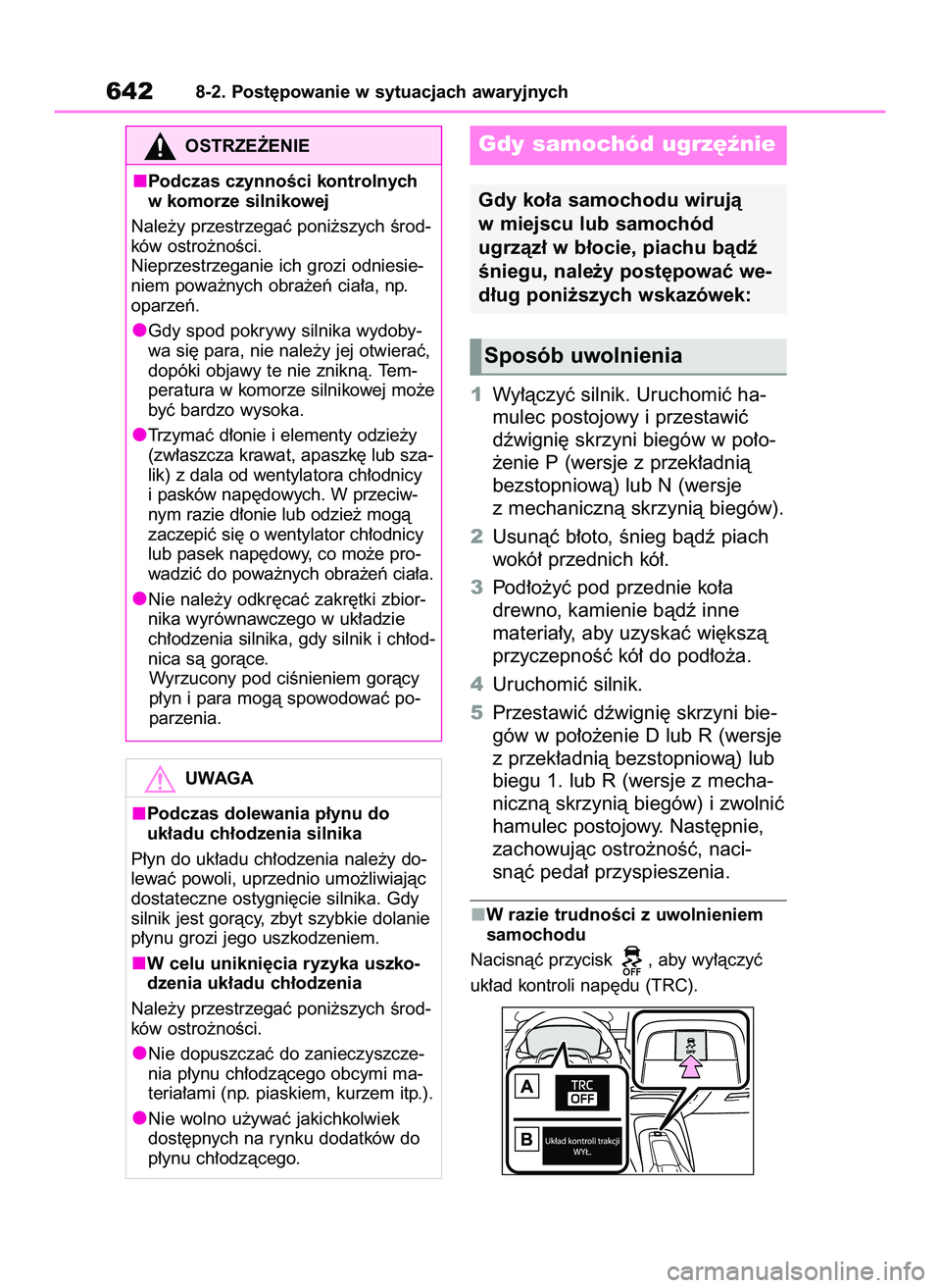 TOYOTA COROLLA 2020  Instrukcja obsługi (in Polish) 1Wy∏àczyç silnik. Uruchomiç ha-
mulec postojowy i przestawiç
dêwigni´ skrzyni biegów w po∏o-
˝enie P (wersje z przek∏adnià
bezstopniowà) lub N (wersje
z mechanicznà skrzynià biegów)