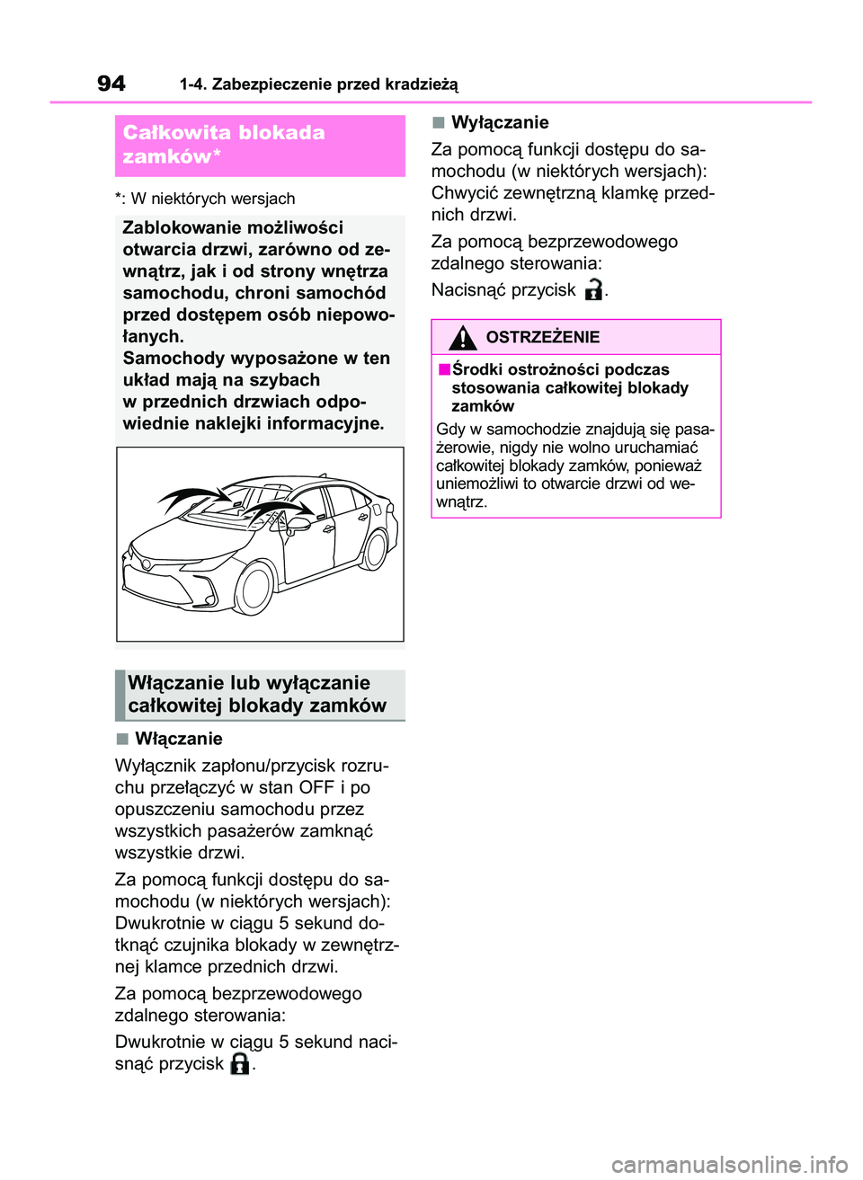 TOYOTA COROLLA 2020 Instrukcja obsługi (in Polish) *: W niektórych wersjach
W∏àczanie
Wy∏àcznik zap∏onu/przycisk rozru-
chu prze∏àczyç w stan OFF i po
opuszczeniu samochodu przez
wszystkich pasa˝erów zamknàç
wszystkie drzwi.
Za pomoc TOYOTA COROLLA 2020 Instrukcja obsługi (in Polish) *: W niektórych wersjach
W∏àczanie
Wy∏àcznik zap∏onu/przycisk rozru-
chu prze∏àczyç w stan OFF i po
opuszczeniu samochodu przez
wszystkich pasa˝erów zamknàç
wszystkie drzwi.
Za pomoc