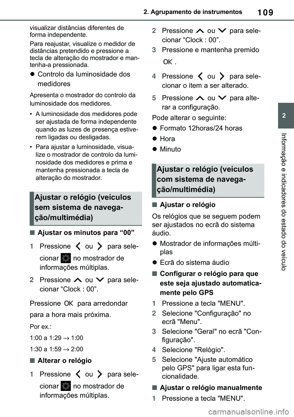 TOYOTA COROLLA 2021  Manual de utilização (in Portuguese) 109
�
�&�2�5�2�/�/�$ �+�9 �7�0�0�7 �(�(
����$�J�U�X�S�D�P�H�Q�W�R��G�H��L�Q�V�W�U�X�P�H�Q�W�R�V
�,�Q�I�R�U�P�D�o�m�R��H��L�Q�G�L�F�D�G�R�U�H�V��G�R��H�V�W�D�G�R��G�R��Y�H�t�F�X�O�R
�Y�L�V�
