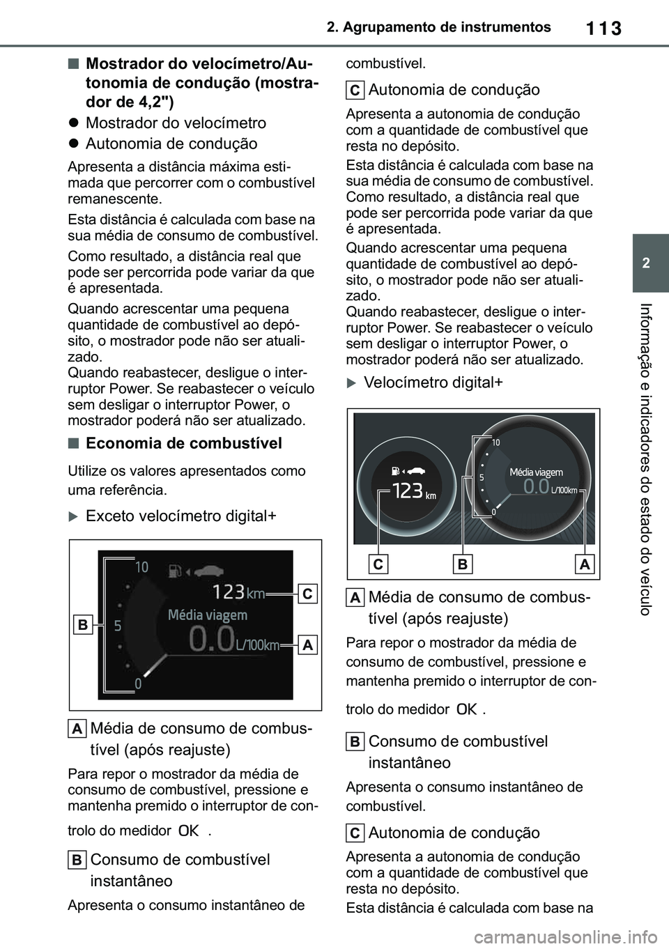 TOYOTA COROLLA 2021  Manual de utilização (in Portuguese) 113
�
�&�2�5�2�/�/�$ �+�9 �7�0�0�7 �(�(
����$�J�U�X�S�D�P�H�Q�W�R��G�H��L�Q�V�W�U�X�P�H�Q�W�R�V
�,�Q�I�R�U�P�D�o�m�R��H��L�Q�G�L�F�D�G�R�U�H�V��G�R��H�V�W�D�G�R��G�R��Y�H�t�F�X�O�R
■�0�R